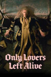 44. Only Lovers Left Alive (2013)