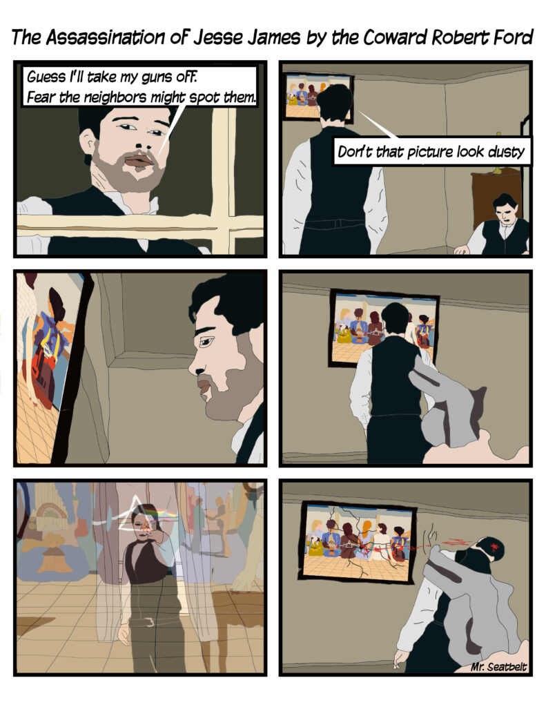 The Assassination of Jesse James by the Coward Robert Ford pivitol scene with Pink Floyd Album Covers Painted On The Backs of Naked Ladies Poster